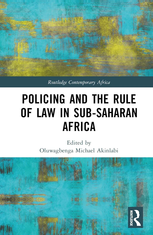 Policing and the Rule of Law in Sub-Saharan Africa (Routledge Contemporary Africa)