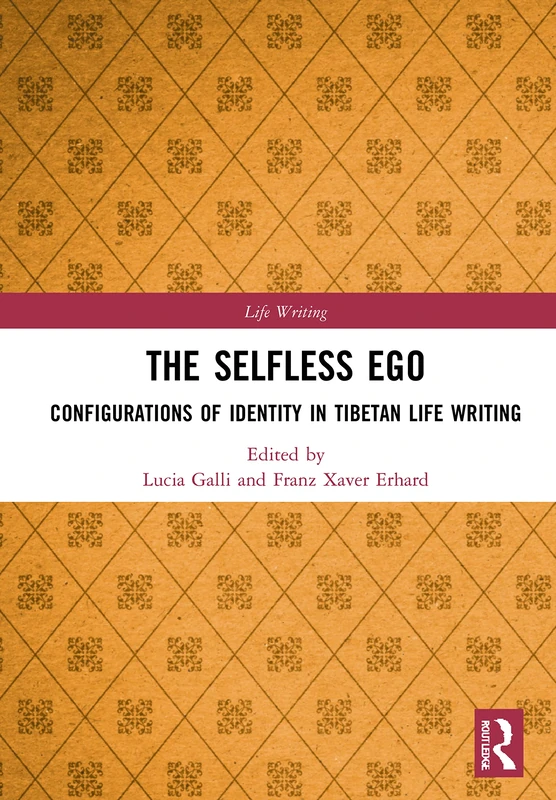 Routledge - The Selfless Ego: Tibetan Life Writing Book