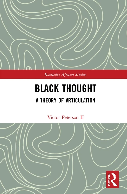 Black Thought: A Theory of Articulation (Routledge African Studies)