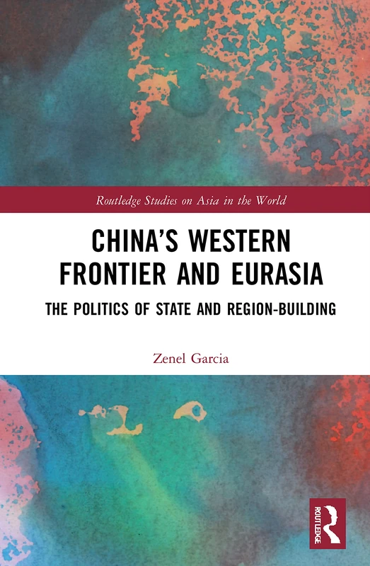 Routledge China's Western Frontier and Eurasia Politics Book
