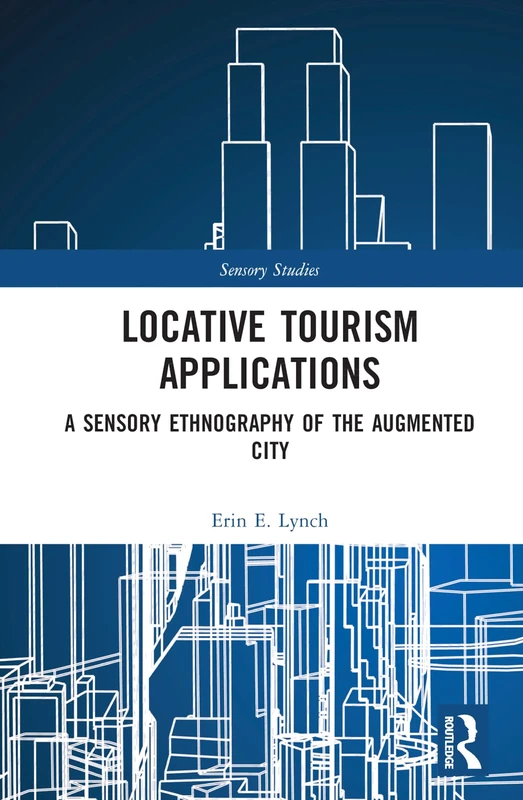 Routledge Locative Tourism Applications - Sensory Ethnography