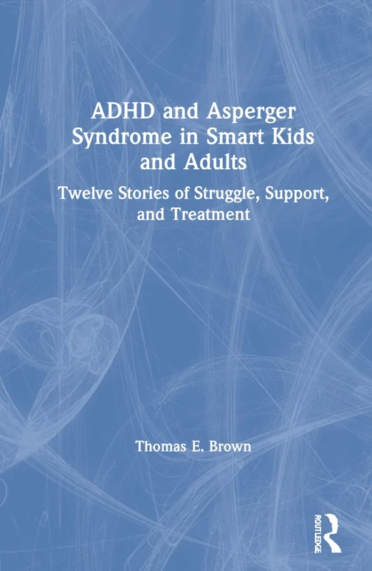 Routledge ADHD and Asperger Syndrome in Smart Kids and Adults