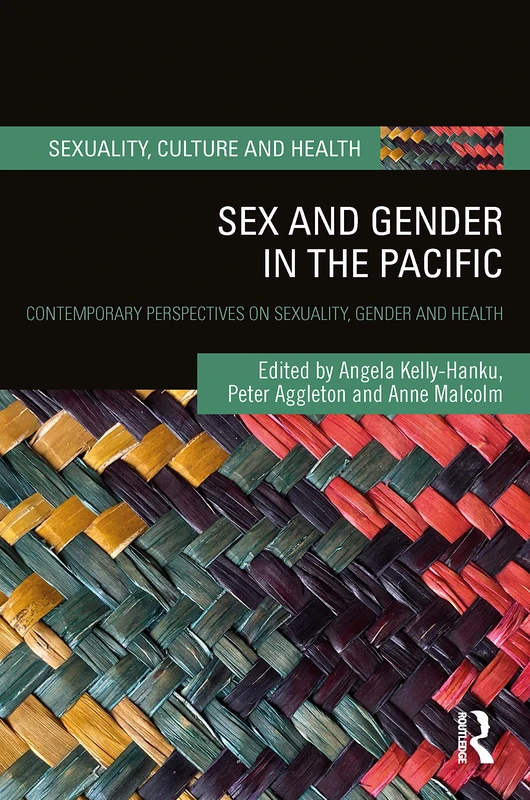 Sex and Gender in the Pacific: Contemporary Perspectives on Sexuality, Gender and Health (Sexuality, Culture and Health)