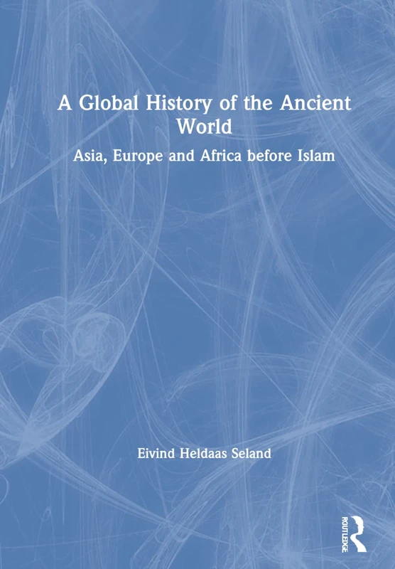 A Global History of the Ancient World: Asia, Europe and Africa before Islam