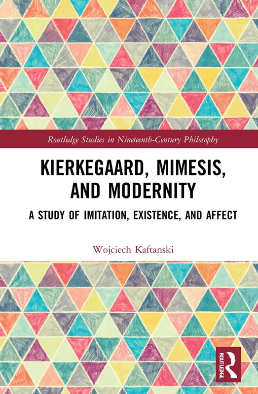 Routledge Kierkegaard, Mimesis, and Modernity - Philosophy Book