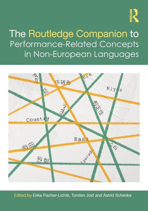 The Routledge Companion to Performance-Related Concepts in Non-European Languages (Routledge Advances in Theatre & Performance Studies)
