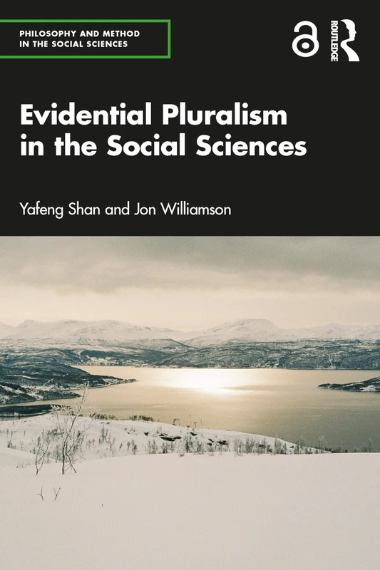 Evidential Pluralism in the Social Sciences (Philosophy and Method in the Social Sciences)