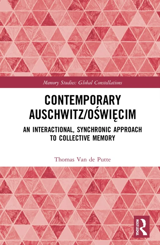 Routledge Contemporary Auschwitz - Memory Studies Book