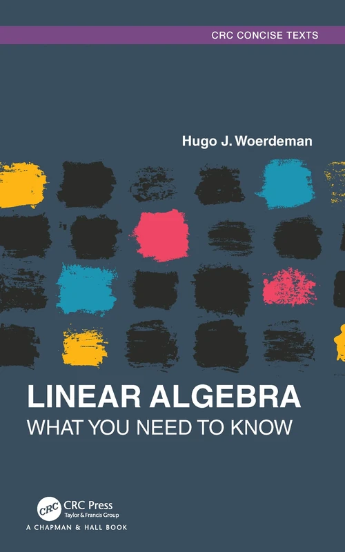 Linear Algebra: What you Need to Know (Textbooks in Mathematics)