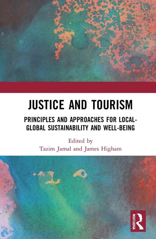 Routledge Justice and Tourism - Sustainability and Well-Being