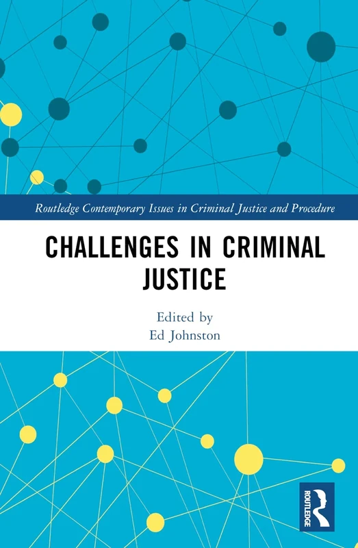 Challenges in Criminal Justice (Routledge Contemporary Issues in Criminal Justice and Procedure)