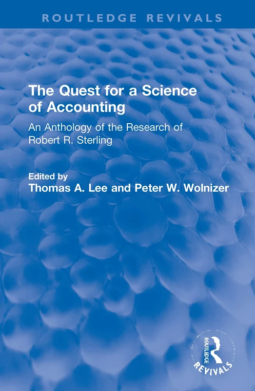 The Quest for a Science of Accounting: An Anthology of the Research of Robert R. Sterling (Routledge Revivals) - Image 1