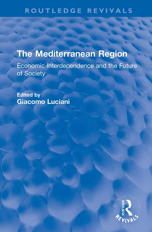 The Mediterranean Region: Economic Interdependence and the Future of Society (Routledge Revivals)