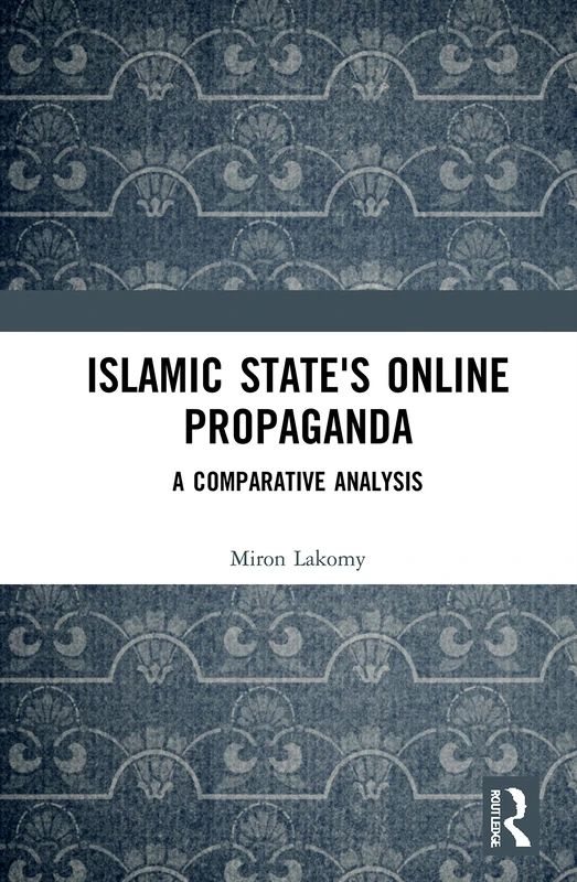 Islamic State's Online Propaganda: A Comparative Analysis (Routledge Studies in Political Islam)