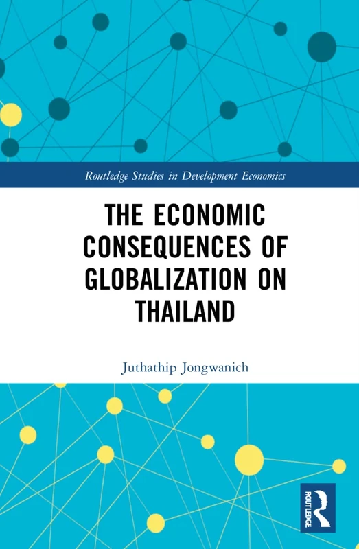 Routledge - Economic Consequences of Globalization on Thailand