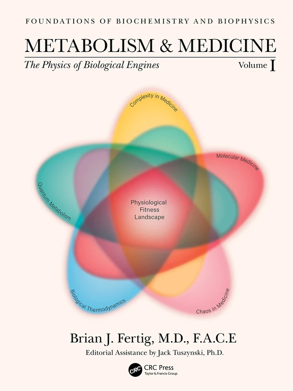 Metabolism and Medicine: The Physics of Biological Engines (Volume 1) (Foundations of Biochemistry and Biophysics)