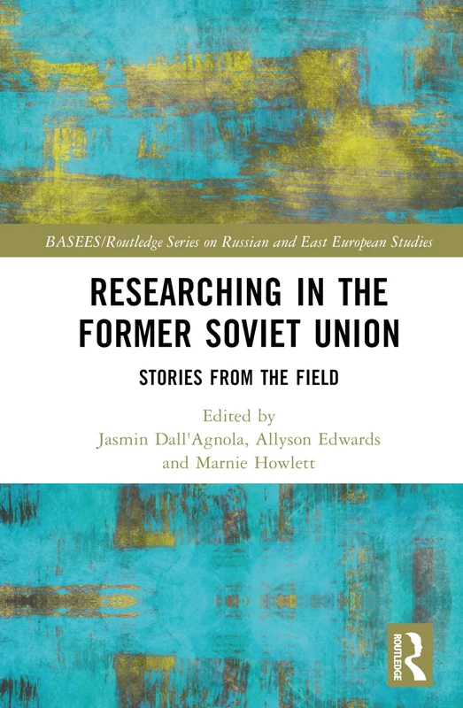 Researching in the Former Soviet Union: Stories from the Field (BASEES/Routledge Series on Russian and East European Studies) - Image 1