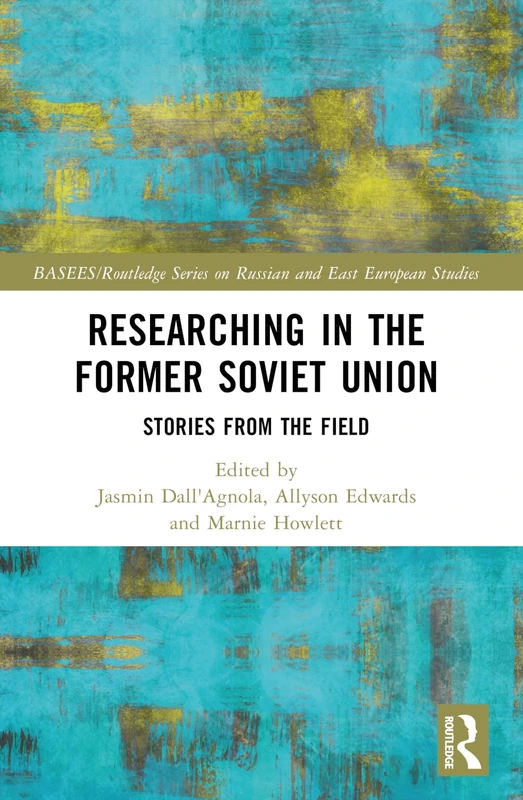 Researching in the Former Soviet Union: Stories from the Field (BASEES/Routledge Series on Russian and East European Studies) - Image 1