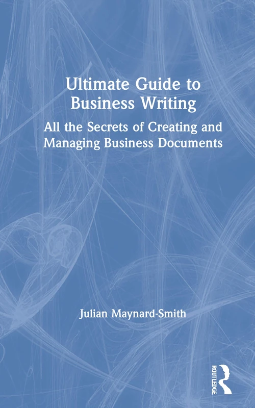 Routledge Ultimate Guide to Business Writing - Professional Guide