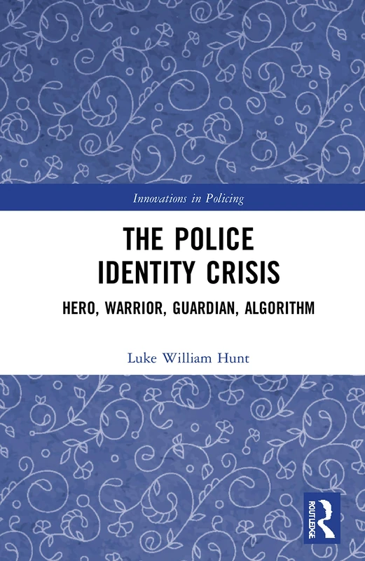 Routledge The Police Identity Crisis - Luke William Hunt Book
