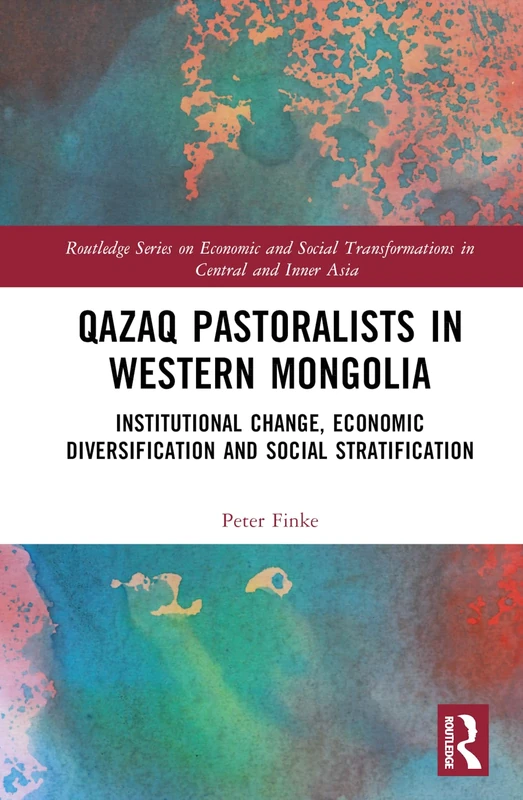 Routledge Qazaq Pastoralists in Western Mongolia Book