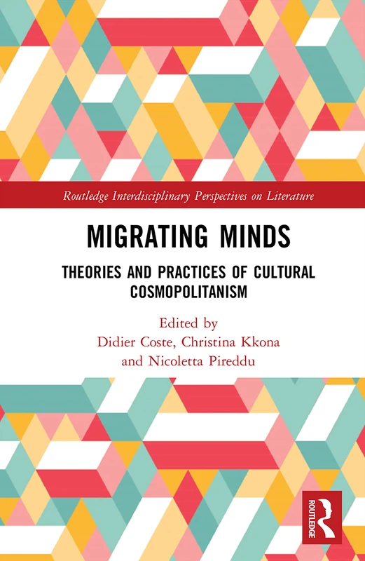 Routledge Migrating Minds: Cultural Cosmopolitanism Book