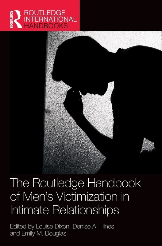 The Routledge Handbook of Men’s Victimisation in Intimate Relationships (Routledge International Handbooks)