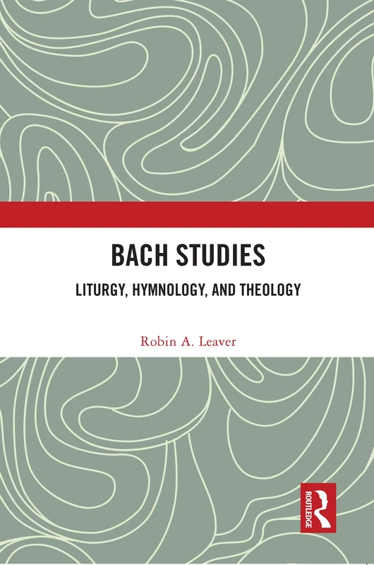 Bach Studies: Liturgy, Hymnology, and Theology