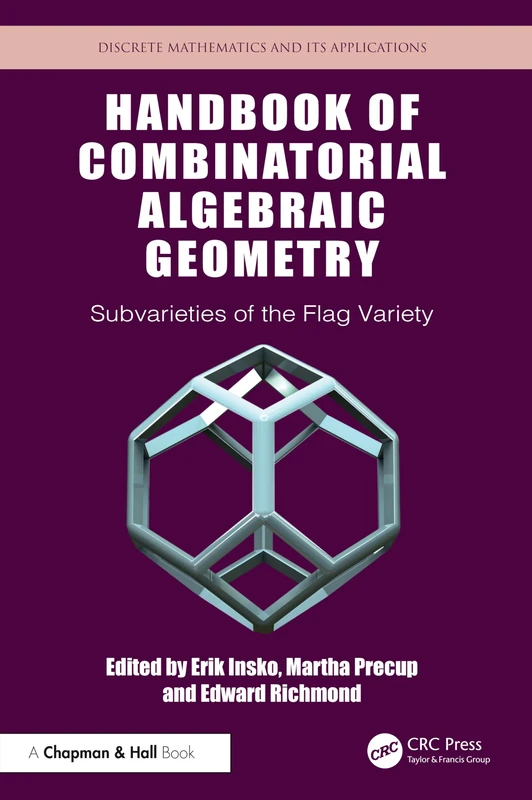 Handbook of Combinatorial Algebraic Geometry: Subvarieties of the Flag Variety (Discrete Mathematics and Its Applications)