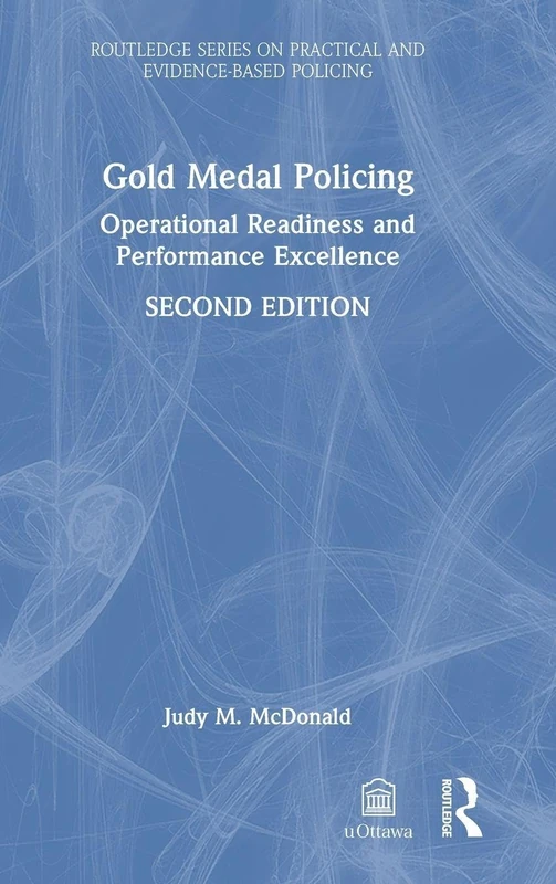 Gold Medal Policing: Operational Readiness and Performance Excellence (Routledge Series on Practical and Evidence-Based Policing)