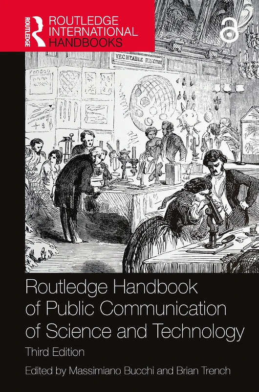 Routledge Handbook of Public Communication of Science and Technology: Third Edition (Routledge International Handbooks)