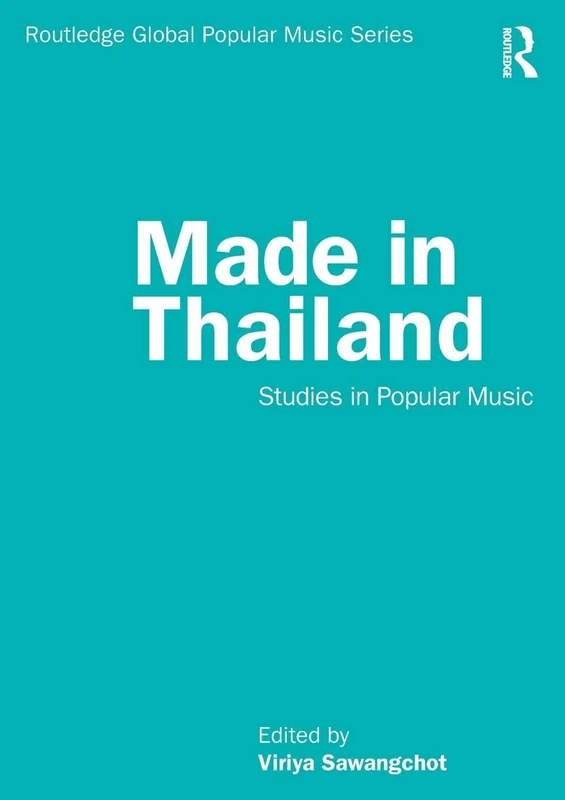 Made in Thailand: Studies in Popular Music (Routledge Global Popular Music Series)