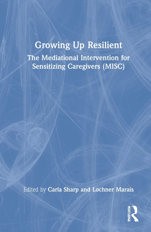 Routledge - Growing Up Resilient: MISC Intervention Book