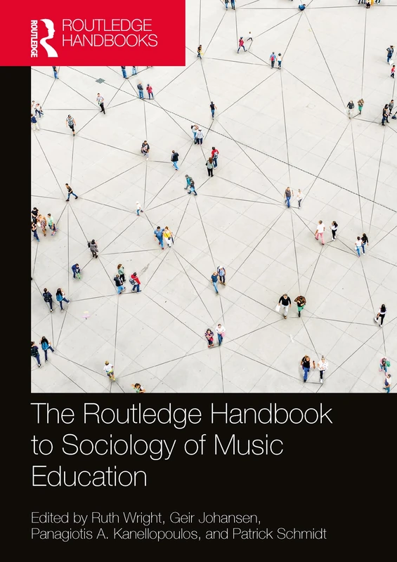 The Routledge Handbook to Sociology of Music Education (Routledge Music Handbooks)