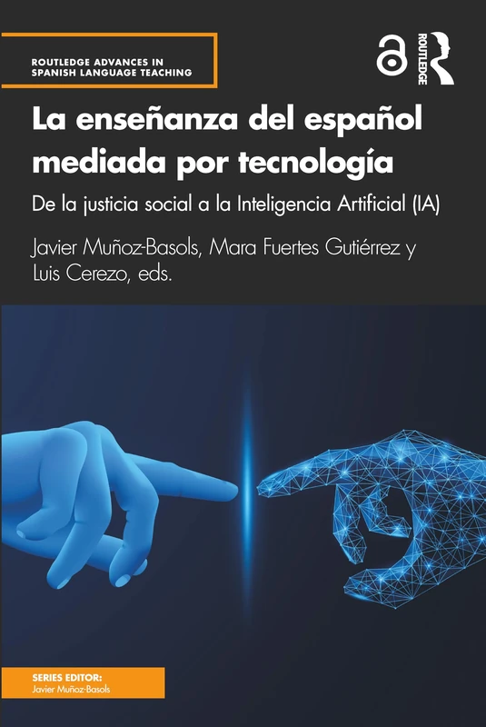 La enseñanza del español mediada por tecnología: de la justicia social a la Inteligencia Artificial (IA) (Routledge Advances in Spanish Language Teaching)