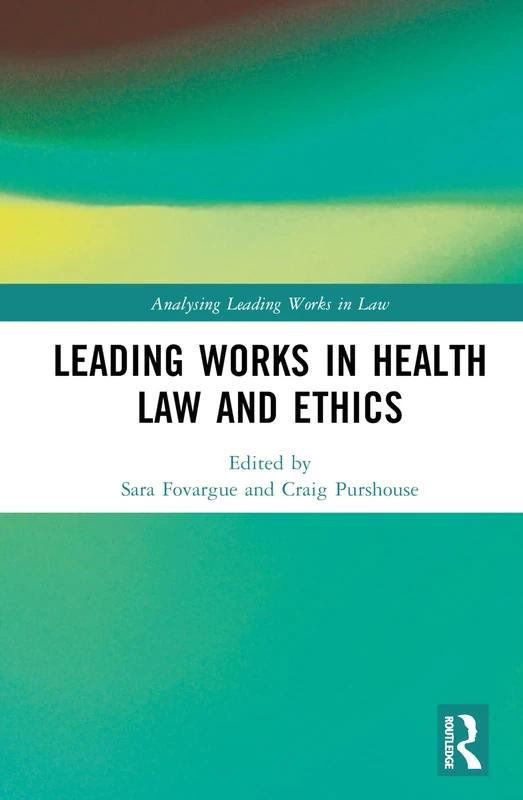 Routledge Leading Works in Health Law and Ethics Book