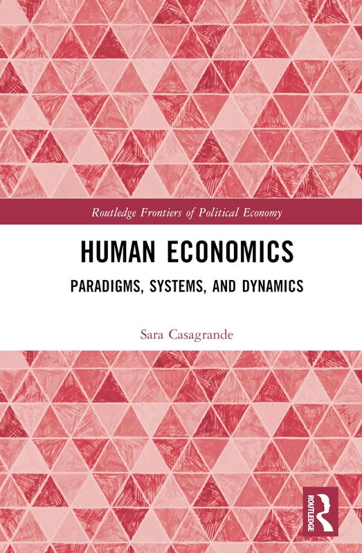 Routledge Human Economics: Paradigms, Systems, and Dynamics