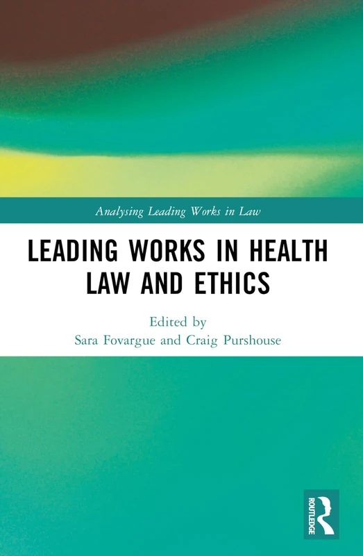 Leading Works in Health Law and Ethics (Analysing Leading Works in Law)