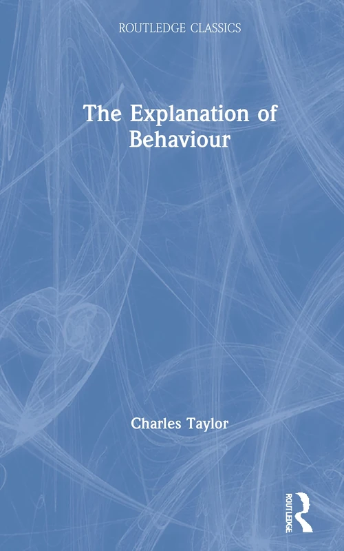 The Explanation of Behaviour (Routledge Classics)