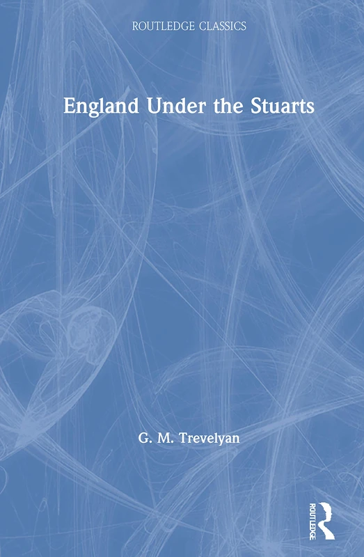Routledge Classics - England Under the Stuarts Book