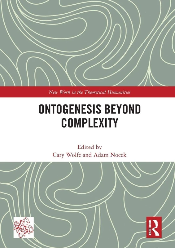 Ontogenesis Beyond Complexity (Angelaki: New Work in the Theoretical Humanities)