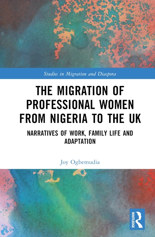 Routledge - Migration of Professional Women from Nigeria to UK