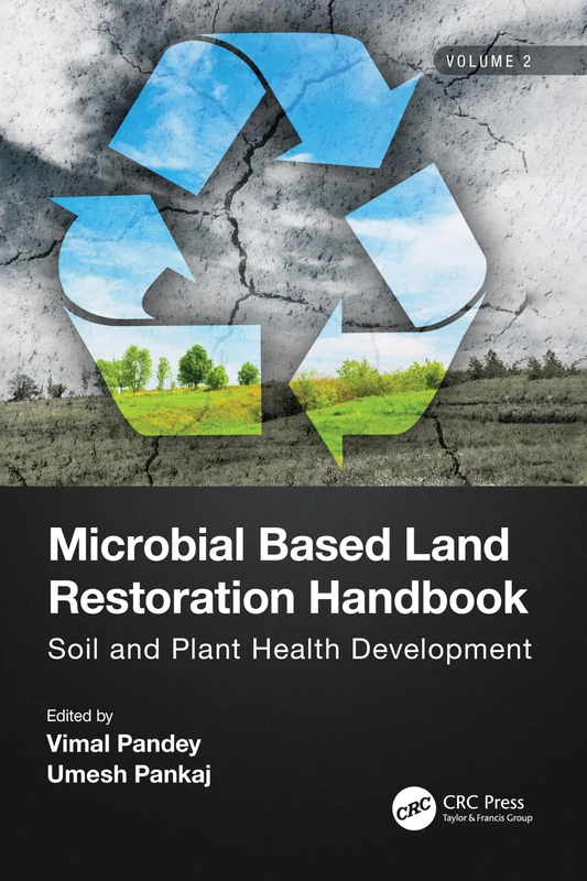 Microbial Based Land Restoration Handbook, Volume 2: Soil and Plant Health Development