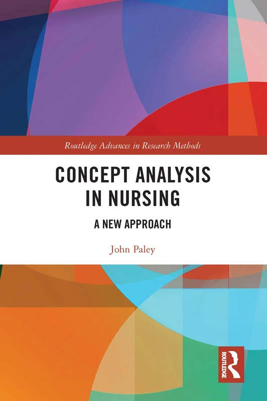 Concept Analysis in Nursing: A New Approach (Routledge Advances in Research Methods)