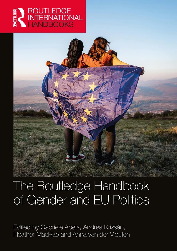 The Routledge Handbook of Gender and EU Politics (Routledge International Handbooks)