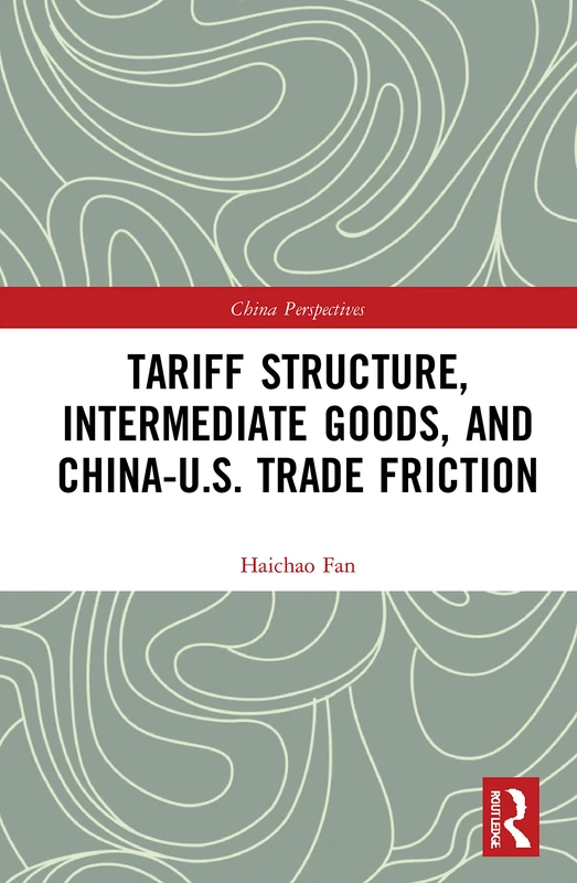 Tariff Structure, Intermediate Goods, and China–U.S. Trade Friction (China Perspectives)