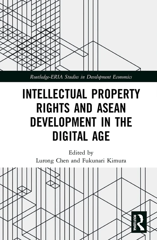 Intellectual Property Rights and ASEAN Development in the Digital Age (Routledge-ERIA Studies in Development Economics)