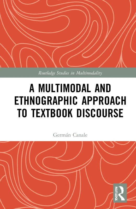 A Multimodal and Ethnographic Approach to Textbook Discourse (Routledge Studies in Multimodality)