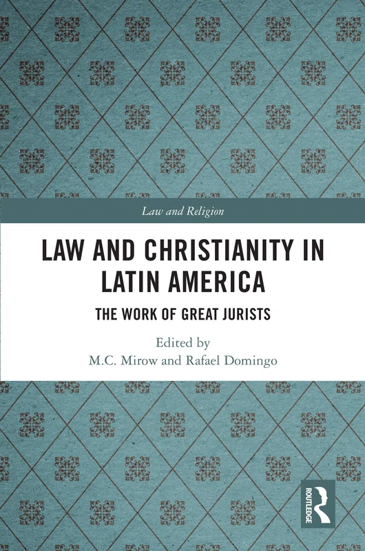 Law and Christianity in Latin America: The Work of Great Jurists (Law and Religion)