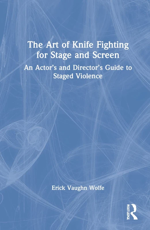 Routledge - The Art of Knife Fighting for Stage and Screen